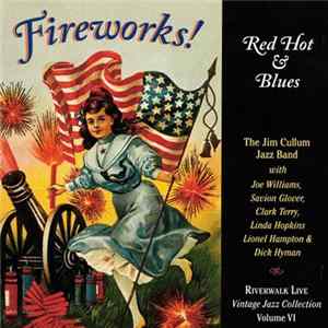 The Jim Cullum Jazz Band With Joe Williams, Savion Glover, Clark Terry, Linda Hopkins, Lionel Hampton & Dick Hyman - Fireworks! Red Hot & Blues FLAC
