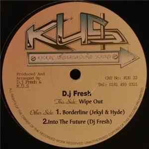 D.j Fresh / Jekyl & Hyde - Wipe Out / Borderline / Into The Future FLAC