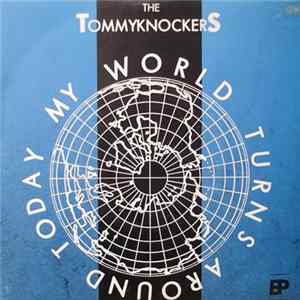 The Tommyknockers - My World Turns Around Today E.P. FLAC