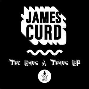 James Curd - The Bang A Thang EP FLAC