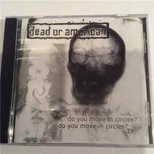 Dead Or American - Do you Move In Circles? FLAC