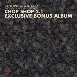 Brenk Sinatra & Fid Mella - Chop Shop 2.1 Exclusive Bonus Album FLAC