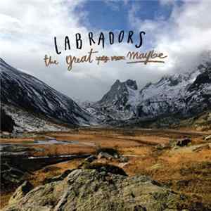 Labradors - The Great Maybe FLAC