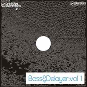 Bass&Delayer - Vol 1 FLAC