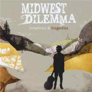 Midwest Dilemma - Timelines & Tragedies FLAC