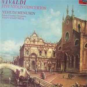 Vivaldi - Yehudi Menuhin, Polish Chamber Orchestra, Jerzy Maksymiuk - Five Violin Concertos FLAC