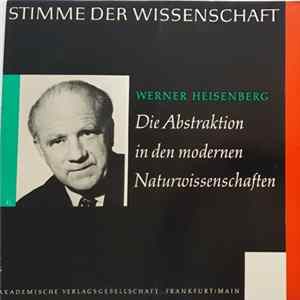 Werner Heisenberg - Die Abstraktion In Den Modernen Naturwissenschaften FLAC
