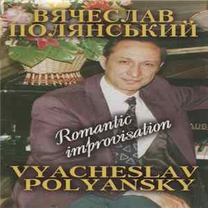 Вячеслав Полянський - Романтичні Імпровізації FLAC