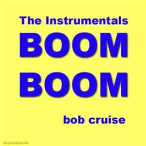 Bob Cruise - Boom Boom (The Instrumentals) FLAC