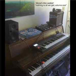 Blood Into Water - "Nothing Is All We Get' Volume One" FLAC