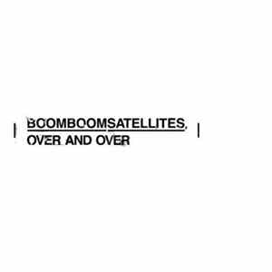 Boom Boom Satellites - Over And Over FLAC