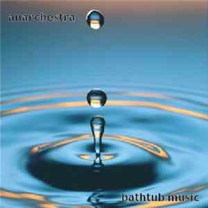 Anarchestra - Bathtub Music FLAC