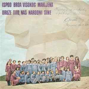 Hor I Orkestar KUD-a "Osman Sabitović Bego" - Ispod Brda Visokog Makljena / Druže Tito, Naš Narodni Sine FLAC