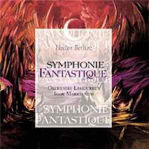 Hector Berlioz / Orchestre Des Concerts Lamoureux, Paris Conductor: Igor Markevitch - Hector Berlioz: Symphonie Fantastique FLAC