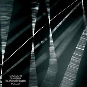 Shokushu , Janmeeba, Glasscarpenter, Pollux - 4-way Noisesplit FLAC