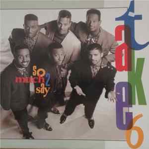 Take 6 - So Much 2 Say FLAC