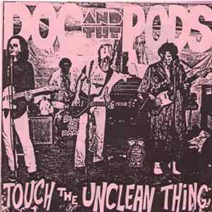 Doc And The Pods - Touch The Unclean Thing FLAC