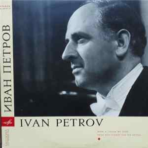 Ivan Petrov - Arias And Scenes From The Operas FLAC