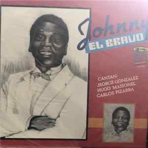 Johnny El Bravo - Cantan Jeorge Gonzalez, Hugo Maisonel, Carlos Pizarra FLAC