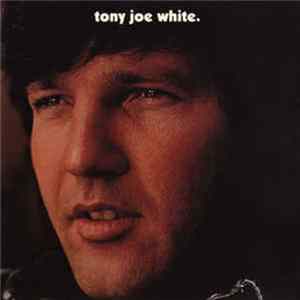 Tony Joe White - Tony Joe White FLAC