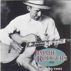 Jimmie Rodgers - No Hard Times, 1932 FLAC