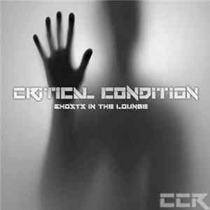 Critical Condition - Ghosts In The Lounge FLAC