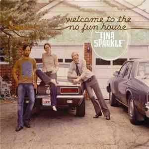 Tina Sparkle - Welcome To The No Fun House FLAC