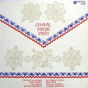 Helena Červenková, Antos Frolka, Jan Rokyta, Jaroslav Jakubíček, Ján Gašpar Hrisko, Petr Oliva, Božena Dušková, Ludmila Vašinková - Cimbál Hraje Prim FLAC