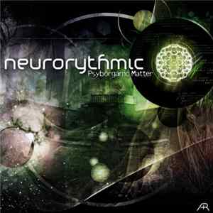 Neurorythmic - Psyborganic Matter FLAC