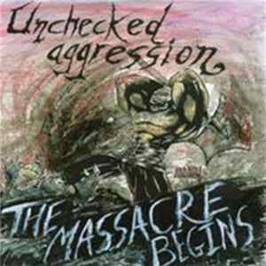 Unchecked Aggression - The Massacre Begins FLAC