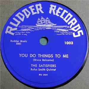 The Satisfiers, Rufus Smith Quintet - You Do Things To Me / You're The One I Idolize FLAC