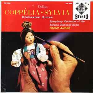 Symphony Orchestra Of The Belgian National Radio, Franz André / Delibes - Coppélia ♦ Sylvia: Orchestral Suites FLAC