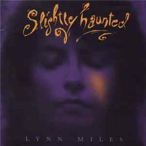 Lynn Miles - Slightly Haunted FLAC