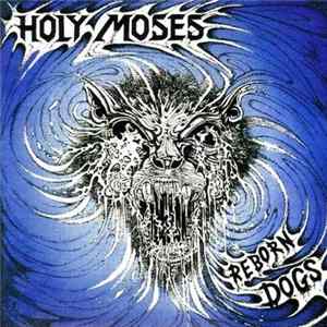 Holy Moses - Reborn Dogs FLAC
