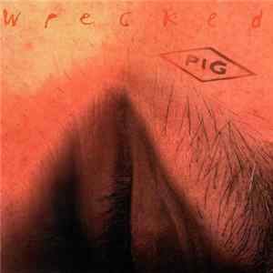 Pig - Wrecked FLAC