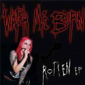 Watch Me Burn - Rotten FLAC