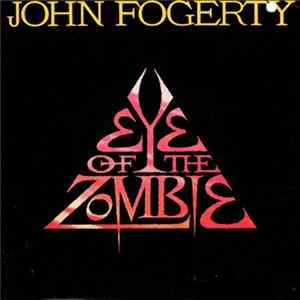 John Fogerty - Eye Of The Zombie FLAC