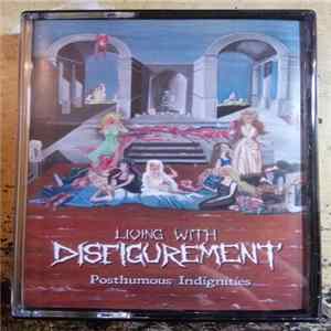 Living With Disfigurement - Posthumous Indignities FLAC