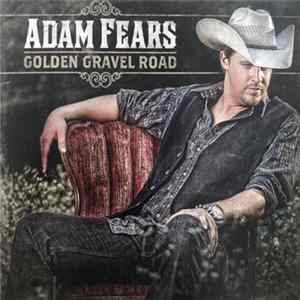 Adam Fears - Golden Gravel Road FLAC