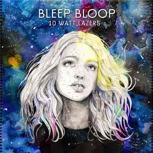 Bleep Bloop - 10 Watt Lazers FLAC