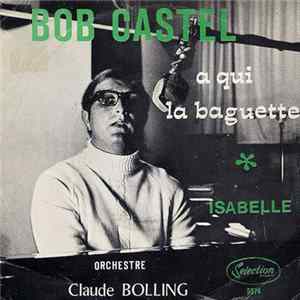 Bob Castel - A Qui La Baguette / Isabelle FLAC