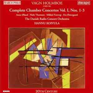Vagn Holmboe - Anne Øland · Niels Thomsen · Mikkel Futtrup · Eva Østergaard, The Danish Radio Concert Orchestra, Hannu Koivula - Complete Chamber Concertos Vol. 1, Nos. 1-3 FLAC