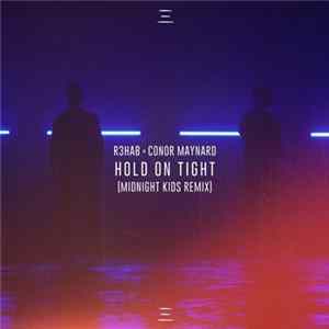 R3hab X Conor Maynard - Hold On Tight (Midnight Kids Remix) FLAC