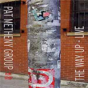Pat Metheny Group - The Way Up - Live FLAC