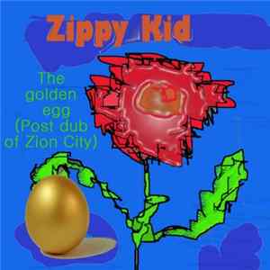 Zippy Kid - The Golden Egg (Post Dub Of Zion City) FLAC