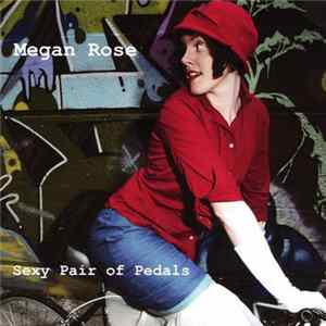 Megan Rose - Sexy Pair Of Pedals FLAC