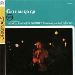 The New Stan Getz Quartet Featuring Astrud Gilberto - Getz Au Go Go FLAC