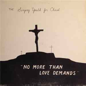 The Singing Youth For Christ - No More Than Love Demands FLAC