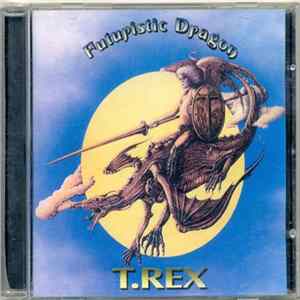 T.Rex - Futuristic Dragon FLAC