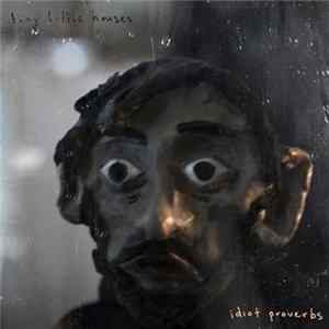 Tiny Little Houses - Idiot Proverbs FLAC